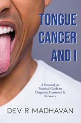 Tongue Cancer and I - Dev R. Madhavan