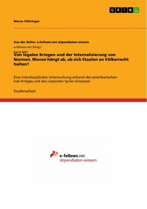 Von legalen Kriegen und der Internalisierung von Normen. Wovon hängt ab, ob sich Staaten an Völkerrecht halten? - Marco Vöhringer