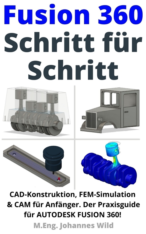 Fusion 360 | Schritt für Schritt - M.Eng. Johannes Wild