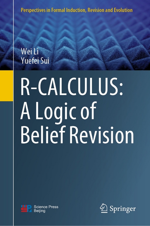 R-CALCULUS: A Logic of Belief Revision - Wei Li, Yuefei Sui