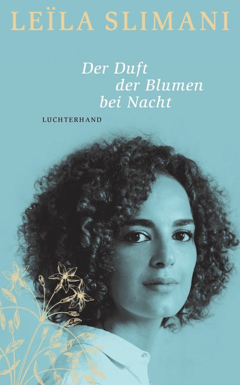 Der Duft der Blumen bei Nacht - Leïla Slimani