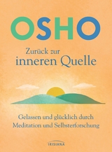 Zurück zur inneren Quelle -  Osho