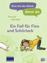 Erst ich ein Stück, dann du! - Ein Fall für Finn und Schörlock -  Patricia Schröder