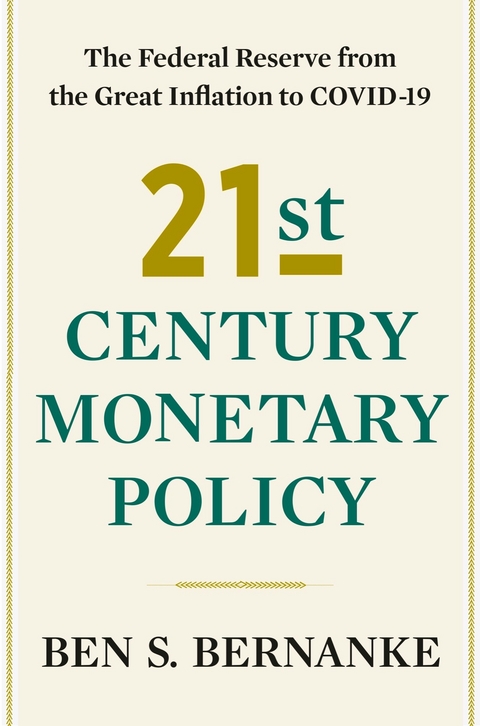 21st Century Monetary Policy: The Federal Reserve from the Great Inflation to COVID-19 - Ben S. Bernanke