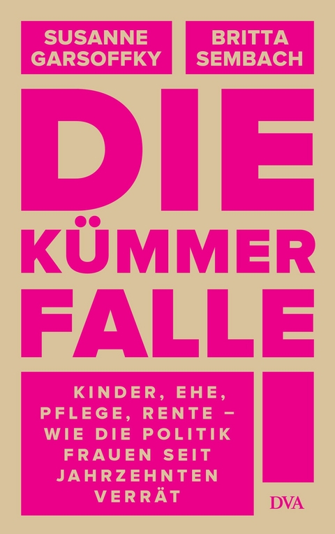 Die Kümmerfalle -  Susanne Garsoffky,  Britta Sembach