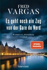 Es geht noch ein Zug von der Gare du Nord - Fred Vargas