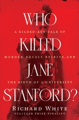 Who Killed Jane Stanford? -  Richard White