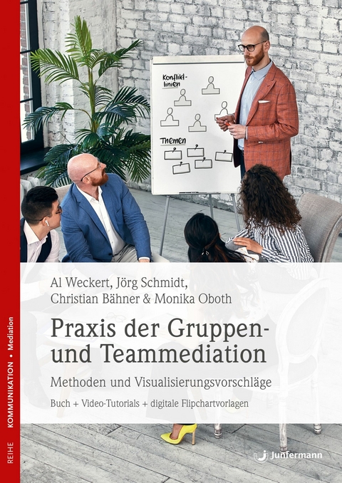 Praxis der Gruppen- und Teammediation - Christian Bähner, Al Weckert, Monika Oboth, Jörg Schmidt