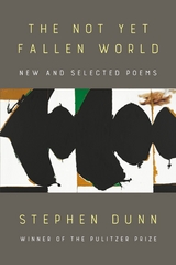 Not Yet Fallen World -  Stephen Dunn