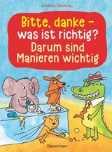 Bitte, danke - was ist richtig? - Darum sind Manieren wichtig (Bilderbuch) -  Norbert Pautner