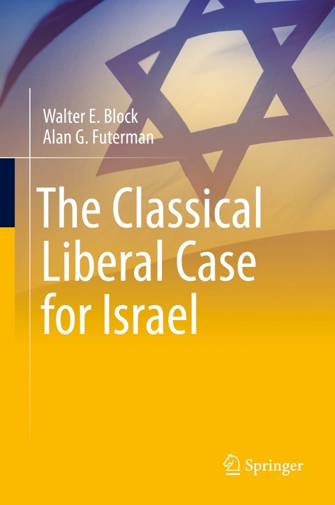 Classical Liberal Case for Israel -  Walter E. Block,  Alan G. Futerman