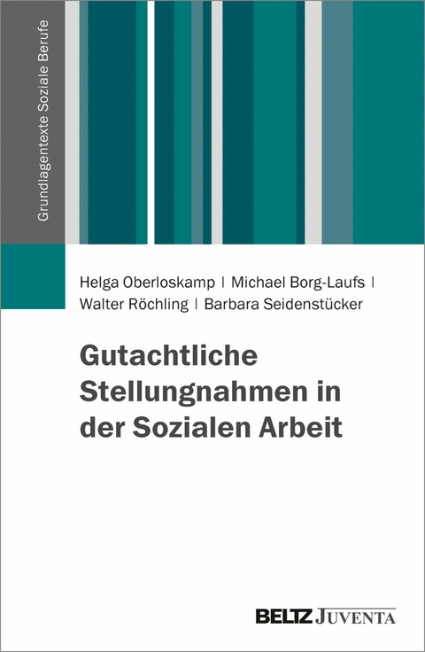 Gutachtliche Stellungnahmen in der Sozialen Arbeit -  Michael Borg-Laufs,  Barbara Seidenstücker,  Walter Röchling