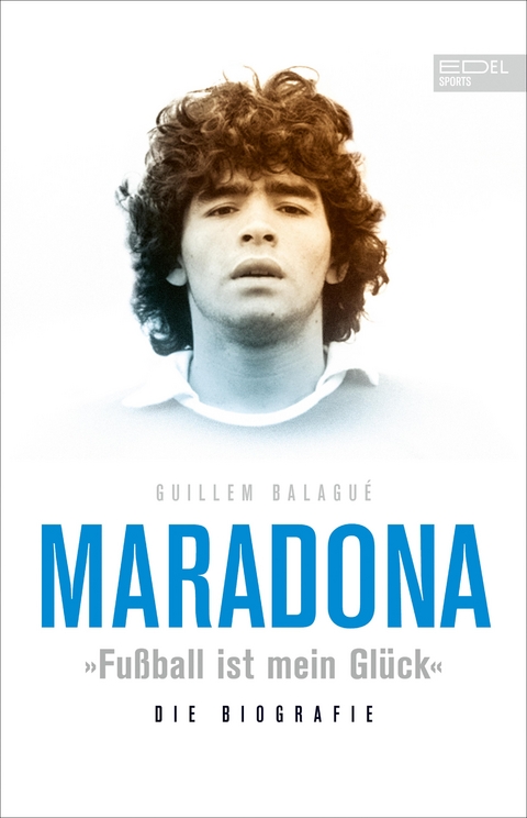 Maradona "Fußball ist mein Glück" - Guillem Balagué