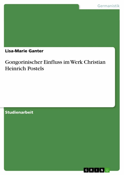 Gongorinischer Einfluss im Werk Christian Heinrich Postels - Lisa-Marie Ganter