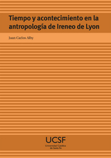 Tiempo y acontecimiento en la antropología de Ireneo de Lyon - Juan Carlos Alby