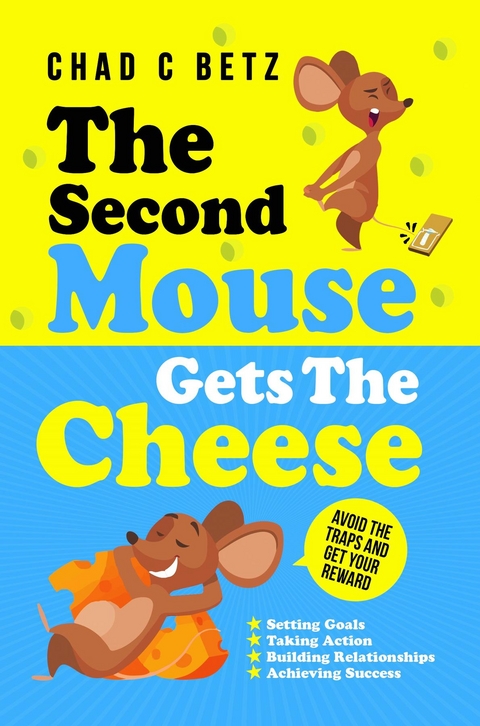 The Second Mouse Gets The Cheese - CHAD C BETZ