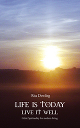 Life is today, Live it well - Rita Dowling