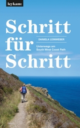 Schritt für Schritt – Unterwegs am South West Coast Path - Daniela Leinweber