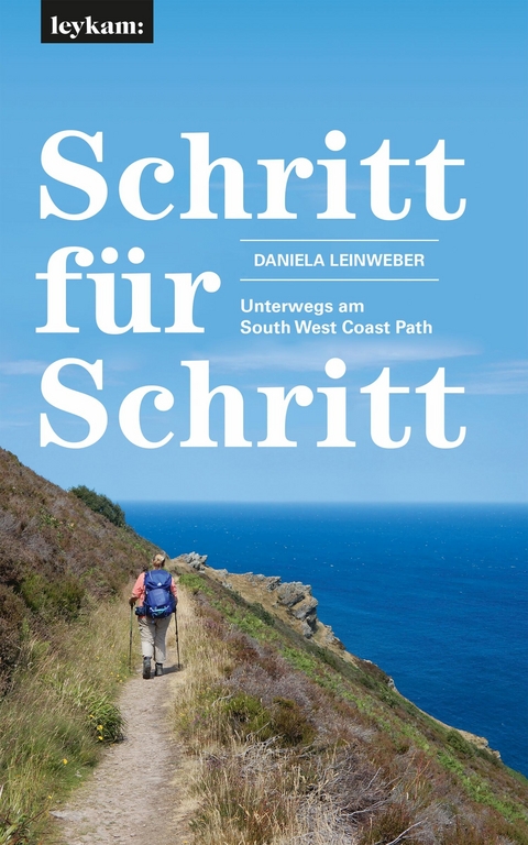 Schritt für Schritt – Unterwegs am South West Coast Path - Daniela Leinweber