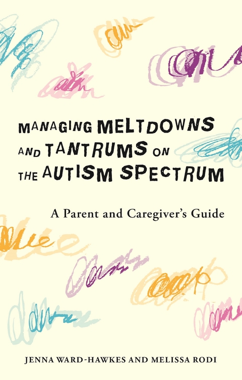 Managing Meltdowns and Tantrums on the Autism Spectrum -  Melissa Rodi,  Jenna Ward-Hawkes