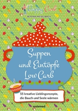 Happy Carb: Suppen und Eintöpfe Low Carb -  Bettina Meiselbach