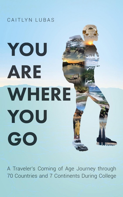 You Are Where You Go -  Caitlyn Lubas