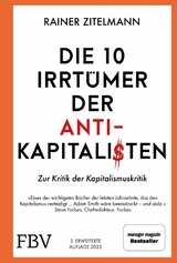 Die 10 Irrtümer der Antikapitalisten -  Rainer Zitelmann