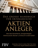 Das große Handbuch für erfolgreiche Aktien-Anleger - Gisela Baur, Hans Linder, Brigitte Wallstabe-Watermann, Antonie Klotz, Peter Thilo Hasler