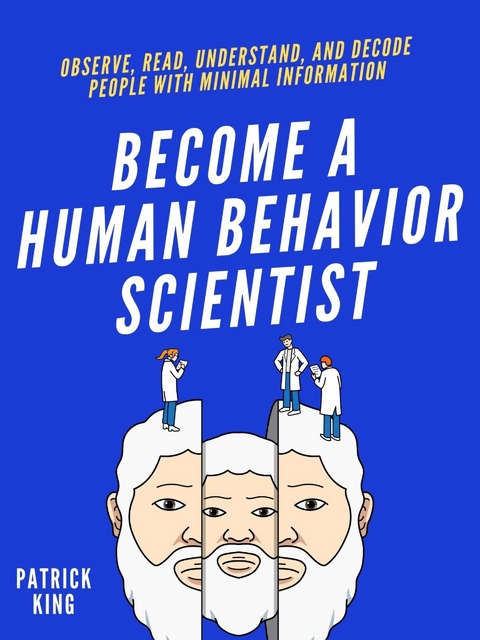 Become A Human Behavior Scientist - Patrick King