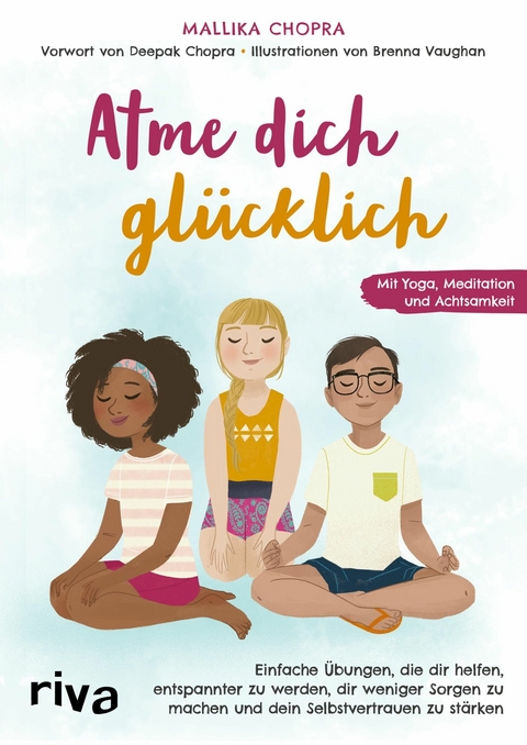 Atme dich glücklich - Mallika Chopra, Nadine Lipp