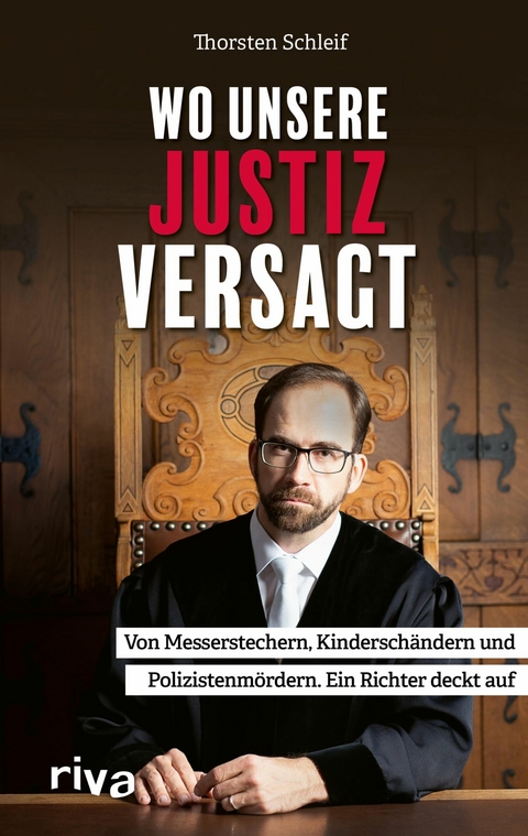 Wo unsere Justiz versagt - Thorsten Schleif