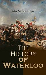 The History of Waterloo - John Codman Ropes