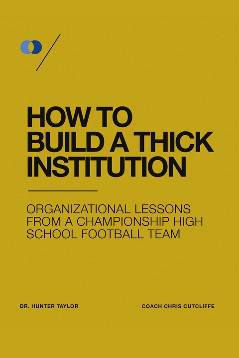 How to Build a Thick Institution -  Chris Cutcliffe,  Dr. Hunter Taylor