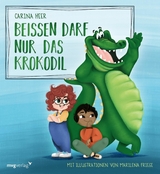 Beißen darf nur das Krokodil -  Carina Heer,  Marilena Friese