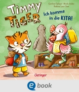 Timmy Tiger. Ich komme in die Kita! - Kathrin Lena Orso, Nicola Anker