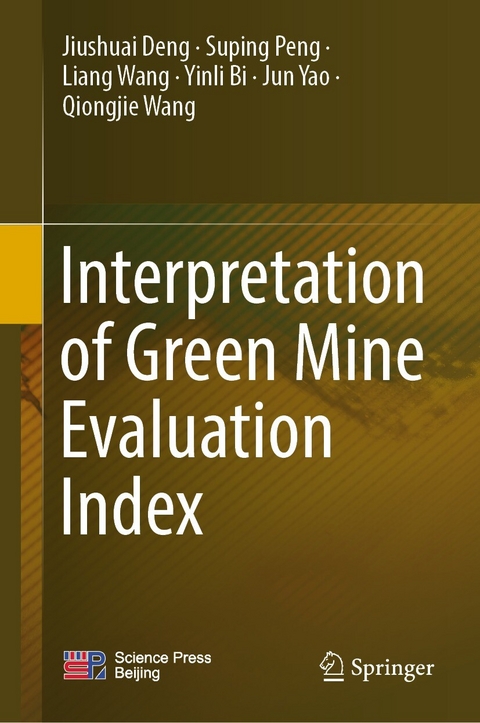 Interpretation of Green Mine Evaluation Index - Jiushuai Deng, Suping Peng, Liang Wang, Yinli Bi, Jun Yao, Qiongjie Wang