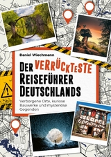 Der verrückteste Reiseführer Deutschlands -  Daniel Wiechmann