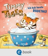 Timmy Tiger. Ich hab heute Badetag! - Kathrin Lena Orso, Nicola Anker