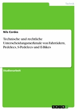 Technische und rechtliche Unterscheidungsmerkmale von Fahrrädern, Pedelecs, S-Pedelecs und E-Bikes - Nils Cordes