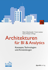 Architekturen für BI & Analytics -  Peter Gluchowski,  Frank Leisten,  Gero Presser