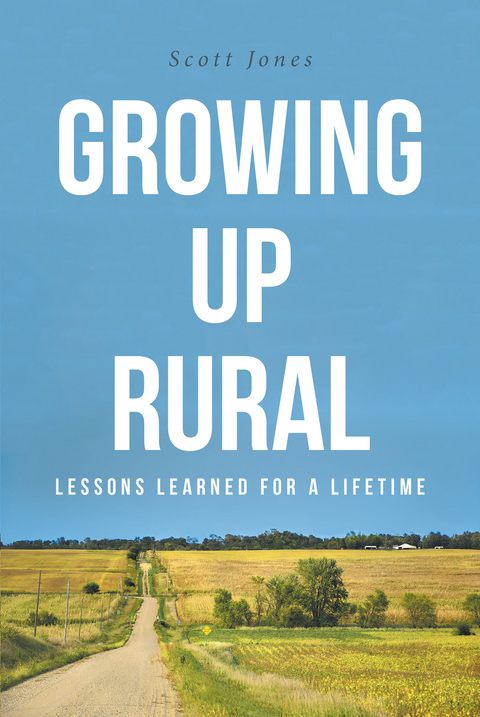 Growing Up Rural -  Scott Jones