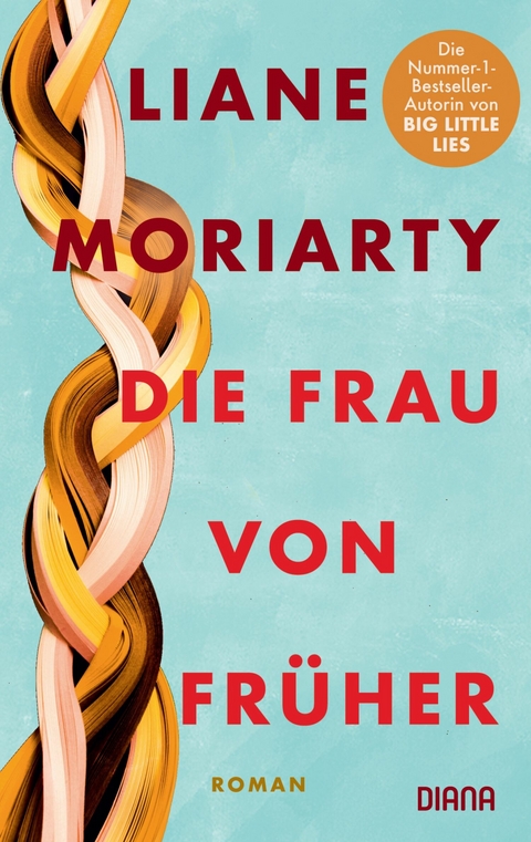 Die Frau von früher -  Liane Moriarty