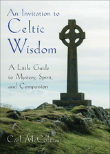 Invitation to Celtic Wisdom: A Little Guide to Mystery, Spirit, and Compassion -  Carl McColman