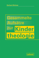 Gesammelte Aufsätze zur Kindertheologie - Gerhard Büttner