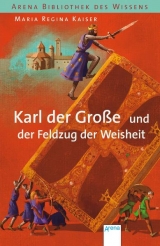 Karl der Große und der Feldzug der Weisheit - Maria Regina Kaiser