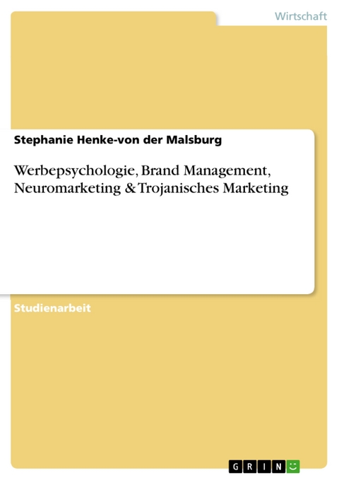 Werbepsychologie, Brand Management, Neuromarketing & Trojanisches Marketing - Stephanie Henke-von der Malsburg