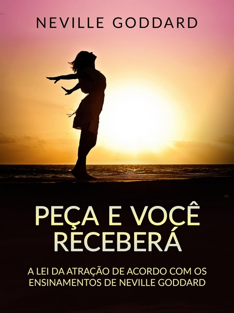 Peça e você receberá (Traduzido) - Neville Goddard