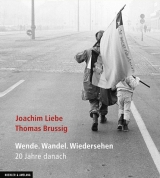 Wende. Wandel. Wiedersehen - Joachim Liebe, Thomas Brussig