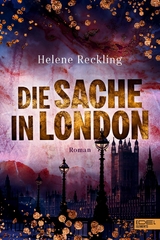 Die Sache in London - Helene Reckling