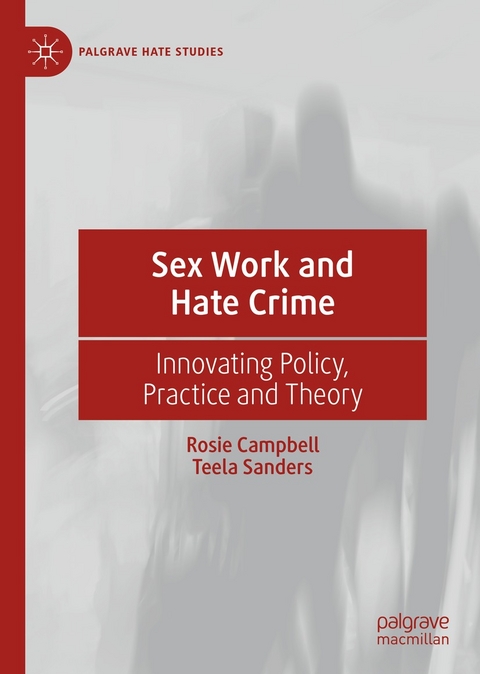 Sex Work and Hate Crime - Rosie Campbell, Teela Sanders